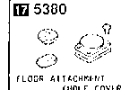 5380A - Floor attachment (hole covers)